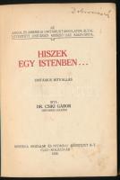 Dr. Csiki Gábor: Hiszek egy istenben... Unitárius hitvallás. Cluj-Kolozsvár, 1926, Minerva Irodalmi ...