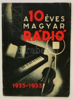 1935 A 10 éves Magyar Rádió, jubileumi kiadvány, papírkötésben, jó állapotban.