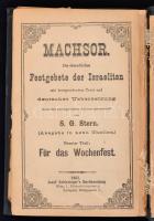 Stern, S. G.: Machsor. Die sämmtlichen Festgebete der Israeliten. Wien, 1903, Josef Schlesinger. Héber és német nyelven. Sérült, részben elváló vászonkötésben.