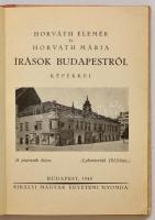 Horváth Elemér - Horváth Mária: Írások Budapestről. Bp., 1940, Királyi Magyar Egyetemi Nyomda. Kissé kopott félvászon kötésben.