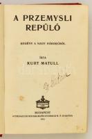 Kurt Matull: A przemysli repülő. Regény a nagy háborúból. Bp., 1915. Athenaeum. Aranyozott egészvász...