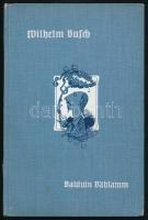 Busch, Wilhelm: Balduin Bählamm, der verhinderte Dichter. München, 1911, Bassermann. Vászonkötésben, jó állapotban.