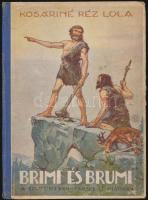 Kosáryné Réz Lola: Brimi és Brumi. Történet a barlanglakókról. (Gyermekek számára.) Bp.,é.n., Szent ...