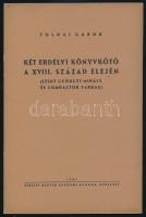 Tolnai Gábor: Két erdélyi könyvkötő a XVIII. század elején. (Szent Györgyi Mihály és Compactor Farkas.) Bp., 1941, Kir. Magyar Egyetemi Nyomda. Kiadói papírkötésben.