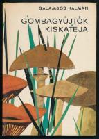 Galambos Kálmán: Gombagyűjtők kiskátéja. Bp.,1970, Mezőgazdasági kiadó. Kiadói kartonált papírkötés.