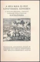Kremmer Dezső: A régi Buda és Pest könyvekben, képekben. A Magyar Bibliophil Társaság harmadik kiáll...
