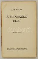 Ady Endre: A menekülő élet. Bp.,1919, Pallas. Második kiadás, 141+3 p. Papírkötés, a borítója leszakadt, az utolsó lap szakadt.