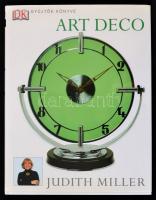 Miller, Judith: Art Deco. Bp., 2006, Helikon. Kiadói kartonált papírkötésben, papír védőborítóval.
