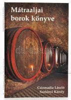 Csizmadia László - Szelényi Károly: Mátraaljai borok könyve. 2001, Magyar Képek Kiadó Kft. Kiadói kartonált kötés, képekkel illusztrált, jó állapotban.