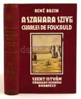 René Bazin: A Szahara szíve. (Charles de Foucauld.) Bp.,1931, Szent István-Társulat. Kiadói egészvászon-kötés, kissé kopott borítóval.