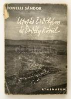 Tonelli Sándor: Utazás Erdélyben és Erdély körül. Utazás Erdélyben és Erdély körül. Bp. (1941.) Athenaeum. 235 l. Fűzve, illusztrált kiadói borítékban, kis hiánnyal