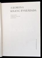 Katona Tamás (szerk.): A korona kilenc évszázada. Történelmi források a magyar koronáról. Bp., 1979,...