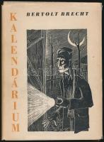 Brecht, Bertold: Kalendárium. Régi és új históriák. Bp., 1958 Magyar Helikon. 45/1100 számozott péld...