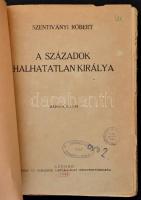 Szentiványi Róbert: A századok halhatatlan királya. Szeged, 1943, Szegedi Új Nemzedék Lapvállalat Rt...