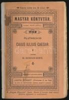 Plutarchos: Caius Iulius Caesar. Fordította: Dr. Kacskovics Kálmán. Magyar Könyvtár 346. Bp.,(1902),...