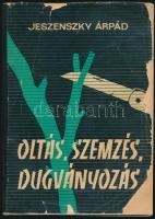 Jeszenszky Árpád: Oltás, szemezés, dugványozás. Bp.,1968, Mezőgazdasági. Ötödik, bővített kiadás. Ki...