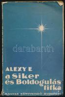 Alexy E.: A siker a boldogulás titka. Bp., Magyar Könyvkiadó. Kiadói papírkötés, gerincnél szakadt, ...