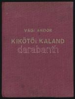 Vági Andor: Kikötői kaland. DEDIKÁLT! Bp., Szerző. Kiadói egészvászon kötés, gerincnél belül levált,...