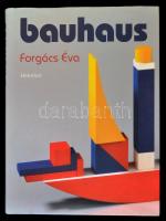 Forgács Éva: Bauhaus. Pécs, 201, Jelenkor. Kartonált papírkötésben, papír védőborítóval, jó állapotban.