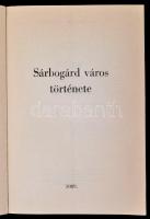 Sárbogárd város története. Szerk.: Farkas Gábor. Dunaújváros, 1989, Vörösmarty Nyomda. Fekete-fehér ...