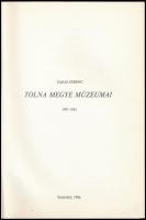 Vadas Ferenc: Tolna megye múzeumai. 1981-1985. Béri Balogh Ádám Múzeum Évkönyve. Szekszárd, 1986, Bé...