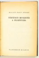 Halasy-Nagy József: Történeti bevezetés a filozófiába. Bp., 1942, Pantheon Irodalmi Intézet Rt. Átkötött félvászon-kötés, az utolsó lap kissé foltos.