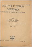 Varró A. Béla: Magyar fűszeres növények. Termelése, gyűjtése, alkalmazása. Bp., é.n., Székely Nyomda...