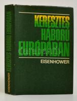Eisenhower, Dwight D.: Keresztes háború Európában. Bp., 1982, Zrínyi. Kiadói egészvászon kötés, papír védőborítóval, jó állapotban.