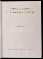 Pilch Jenő (szerk.): A magyar katona vitézségének ezer éve I-II. kötet. Budapest, é.n. [1933], Frank...