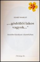 Szabó Margit: ...gödöllői lakos vagyok... Erzsébet királyné a kastélyban. Gödöllő, 2002, Őfelsége Bt. Fekete-fehér és színes képanyaggal. Kiadói papírkötés.