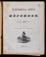 Magyarország és Erdély képekben. I-IV. füzet. Szerk.: Kubinyi Ferenc, és Vahot Imre. Pest, 1853-1854...