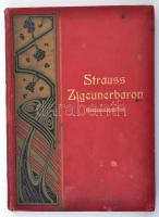 Schnitzer - Strauss: Der Zigeunerbaron. Operette in 3 Acten. Klavierauszug mit Text. Leipzig - Brüssel - London, é. n., August Cranz. A cigánybáró kottája, kissé elváló, foltos, díszes vászonkötésben.