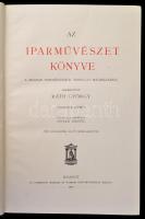 Az iparművészet könyve. I-III. kötet.  A Magyar iparművészeti Társulat megbízásából szerkeszti Ráth ...