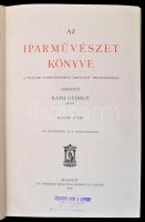 Az iparművészet könyve. I-III. kötet.  A Magyar iparművészeti Társulat megbízásából szerkeszti Ráth ...
