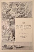 Széchy Károly: Gróf Zrinyi Miklós I-II. kötet 1620-1664. (A mű öt kötetben teljes.) +Dr. Dézsi Lajos...