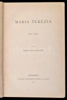 Marczali Henrik: Mária Terézia 1717-1780. Bp., 1891, Magyar Történelmi Társulat (Magyar Történelmi É...