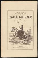 Gróf Széchenyi Dénes: Adalékok a lovaglás tanításához. Pest, 1871, Heckenast Gusztáv. Reprint! Kiadó...