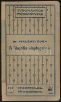 Szelényi Ödön: A filozófia alapfogalmai. Tudományos zsebkönyvtár 195. szám. Bp.,1907, Stampfel-féle ...