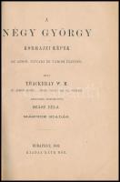 W.M. Thackeray: A négy György. Kor-rajzi képek angol udvari és városi életből. Fordította: Szász Béla. Pest, 1867, Ráth Mór. Második kiadás. Átkötött félvászon-kötés.