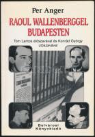 Anger, Per: Raoul  Wallenberggel Budapesten. Tom Lantos előszavával és Konrád György utószavával. Bp...