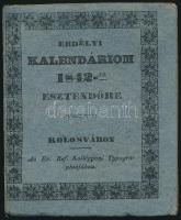 1842 Erdélyi kalendárium 1842-ik esztendőre. Új és Ó kalendráiom krisztus urunk születése után 1842-...