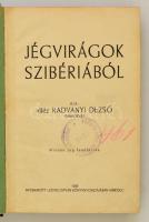 vitéz Radványi Dezső: Jégvirágok Szibériából. Miskolc, 1938, Ludvig István, 298+2 p. Átkötött félvászon-kötés, intézményi bélyegzővel.