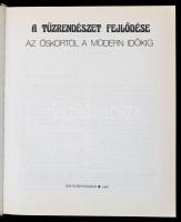 Dr. Szilágyi János-Dr. Szabó Károly: A tűzrendészet fejlődése az őskortól a modern időkig. Bp.,1986,...