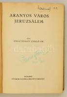 Zalai Szalay László: Arany város Jeruzsálem. Bp., é. n., Fővárosi Nyomda. Sérült gerincű félvászon k...