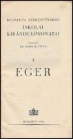 1934 Budapest székesfőváros iskolai kirándulóvonatai 2.: Eger. Bp., Bp. házinyomdája. Képes ismertet...