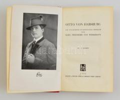 Karl Freiherr von Werkmann: Otto von Habsburg. Ein Ungelöstes Europäisches Problem. Berlin-Wien-Leip...