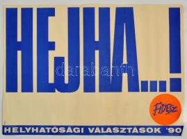 1990 Kemény György (1936-): Hejha...! a Fidesz választási plakátja a helyhatósági választásokon, 49,5x69 cm