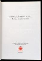 Romsics Imre: Kalocsai paprika anno... Paprika és cégtörténet. Kalocsa, 2001, Kalocsa Paprika Rt. Fe...