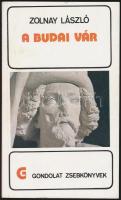 Zolnay László: A budai vár. Bp., 1986, Gondolat. Második kiadás. Gazdag képanyaggal illusztrálva. Ki...