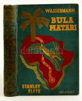 Jakob Wassermann: Bula Matari (Stanley élete.) Fordította: Benedek Marcellné. Kalandos Utazások. Bp., 1932, Dante. Fekete-fehér fotókkal illusztrált. Kiadói aranyozott, festett egészvászon kötés, kopott borítóval, laza fűzéssel, kijáró szennylapokkal, intézményi bélyegzővel.